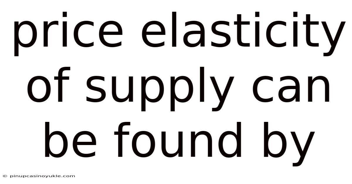 Price Elasticity Of Supply Can Be Found By