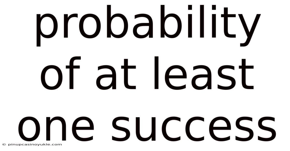 Probability Of At Least One Success