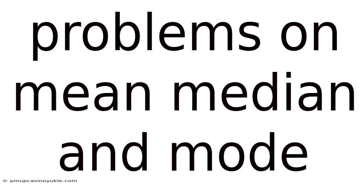 Problems On Mean Median And Mode