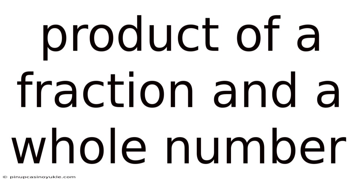 Product Of A Fraction And A Whole Number