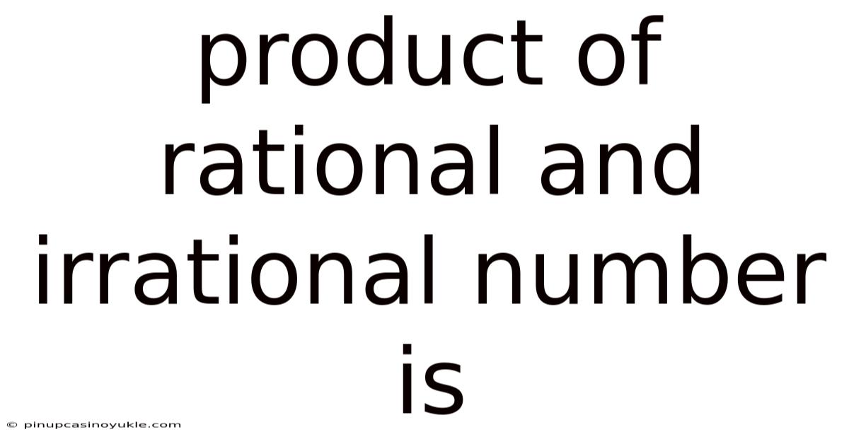 Product Of Rational And Irrational Number Is