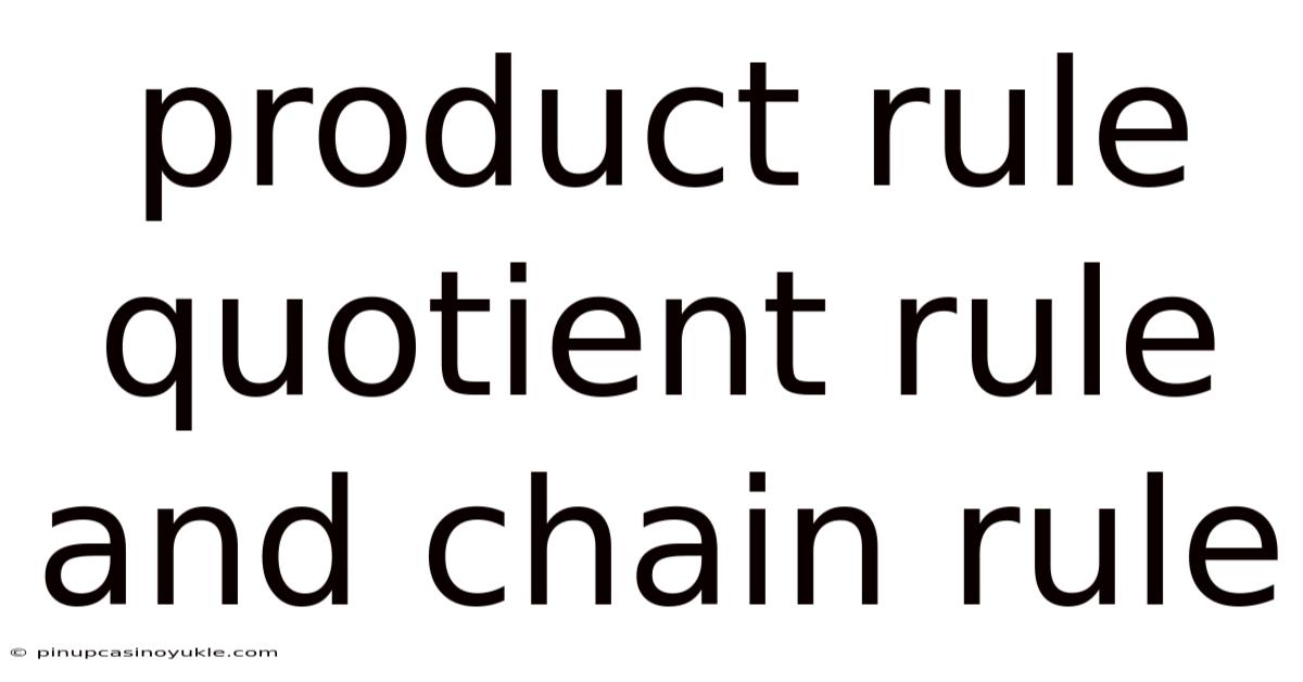 Product Rule Quotient Rule And Chain Rule