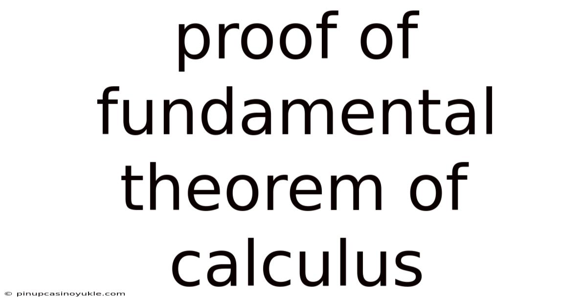 Proof Of Fundamental Theorem Of Calculus