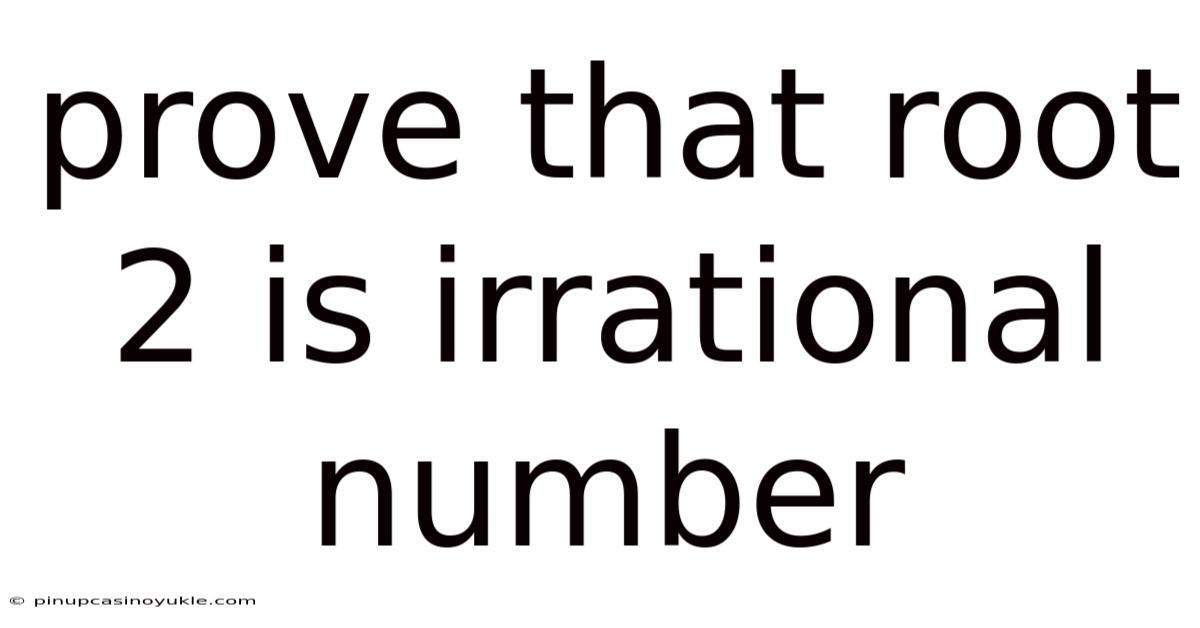 Prove That Root 2 Is Irrational Number