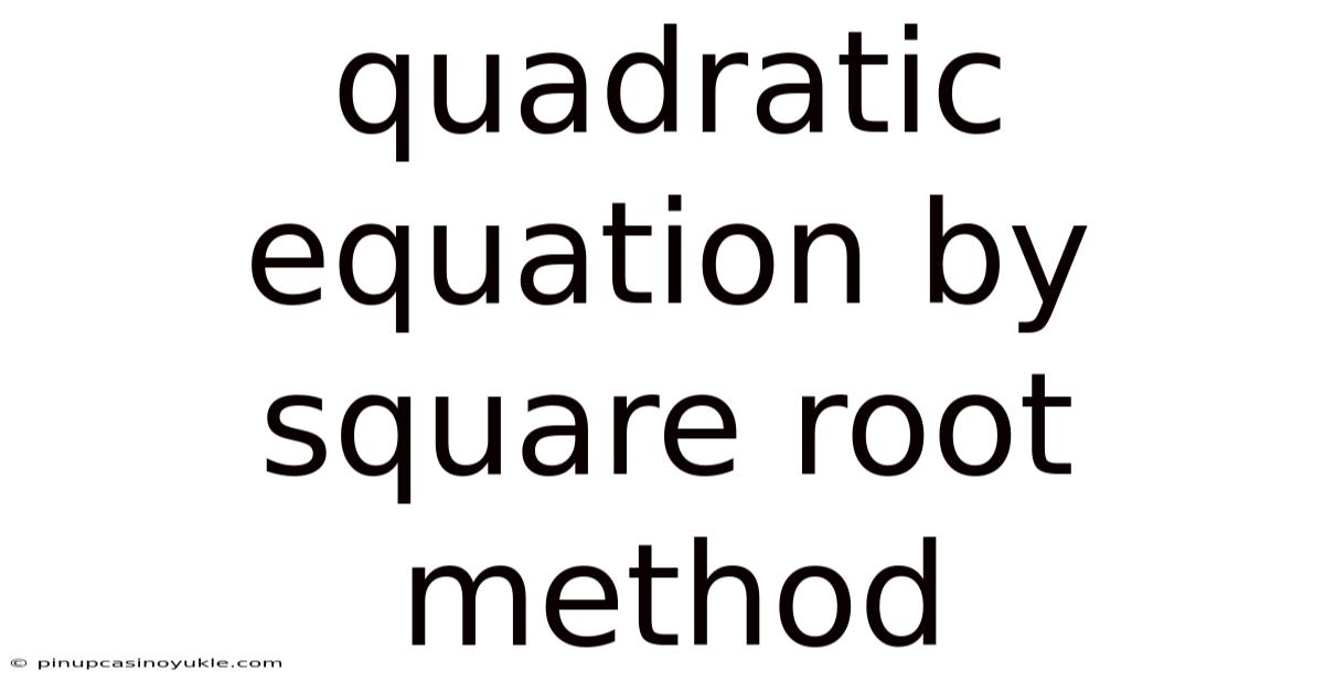Quadratic Equation By Square Root Method