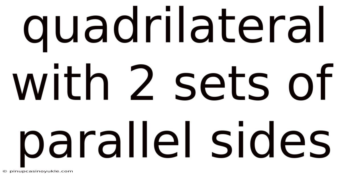 Quadrilateral With 2 Sets Of Parallel Sides