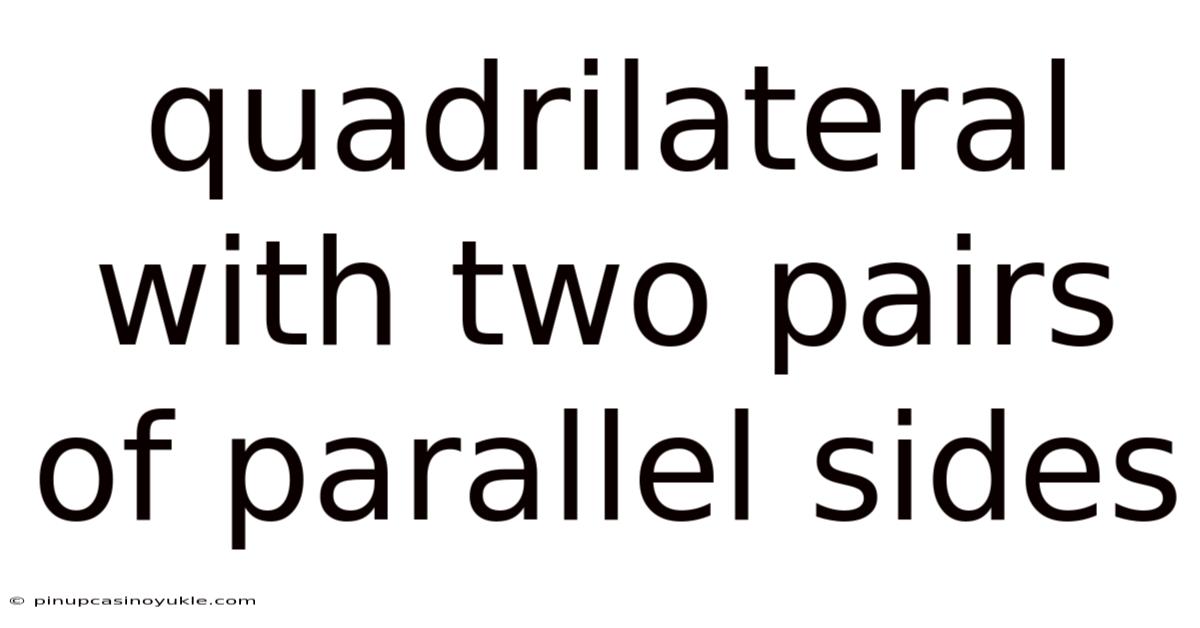 Quadrilateral With Two Pairs Of Parallel Sides