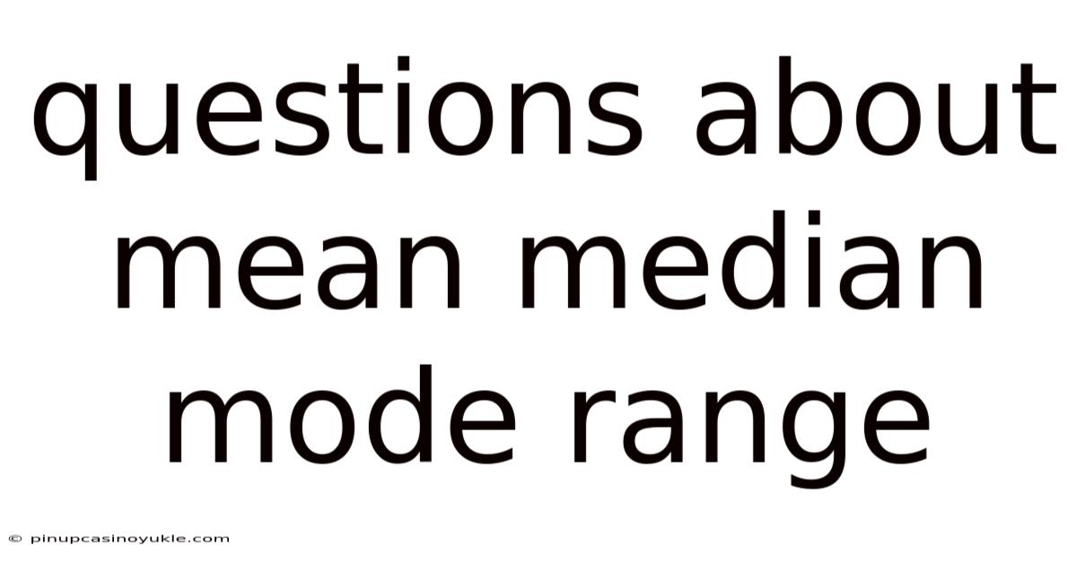Questions About Mean Median Mode Range