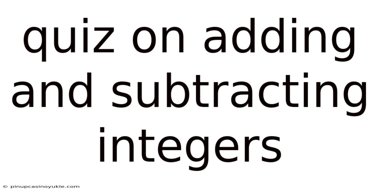 Quiz On Adding And Subtracting Integers