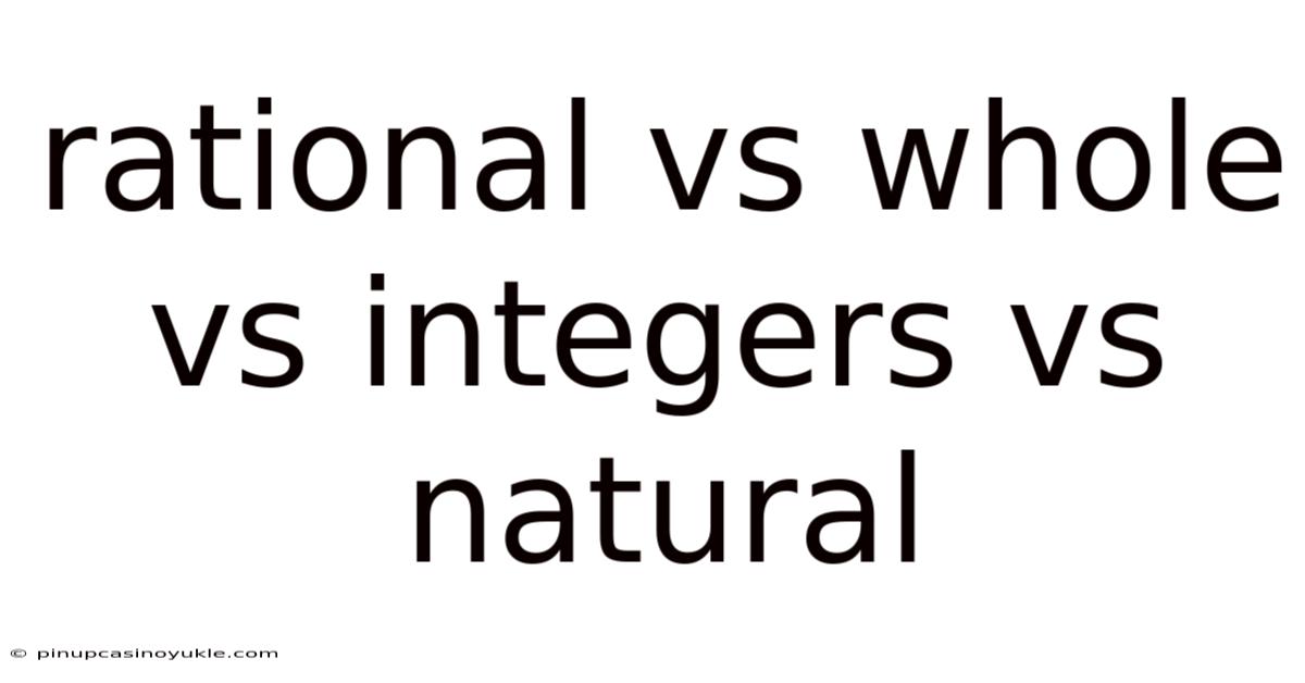 Rational Vs Whole Vs Integers Vs Natural