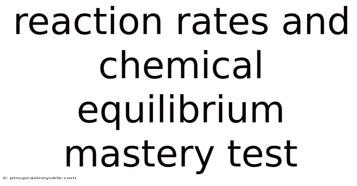 Reaction Rates And Chemical Equilibrium Mastery Test