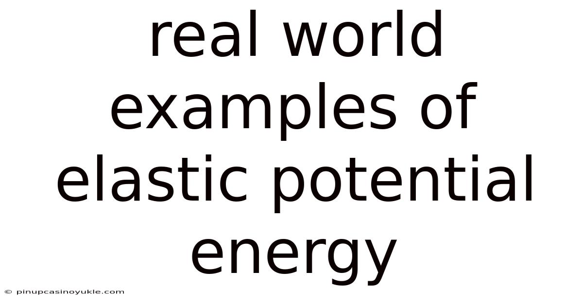 Real World Examples Of Elastic Potential Energy