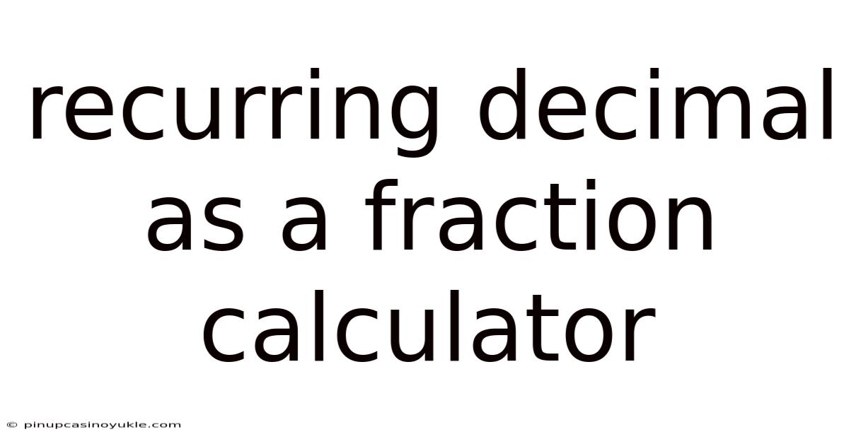 Recurring Decimal As A Fraction Calculator