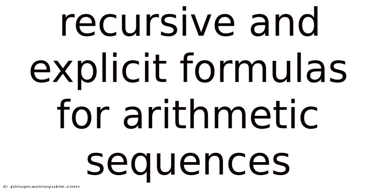 Recursive And Explicit Formulas For Arithmetic Sequences