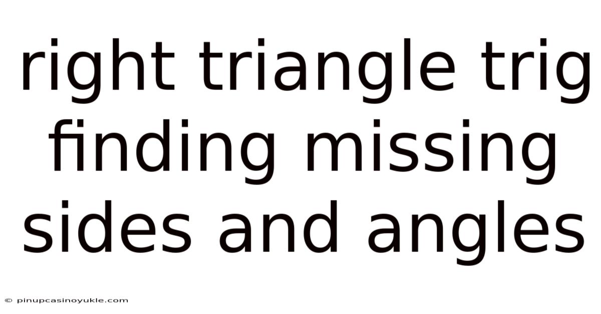 Right Triangle Trig Finding Missing Sides And Angles