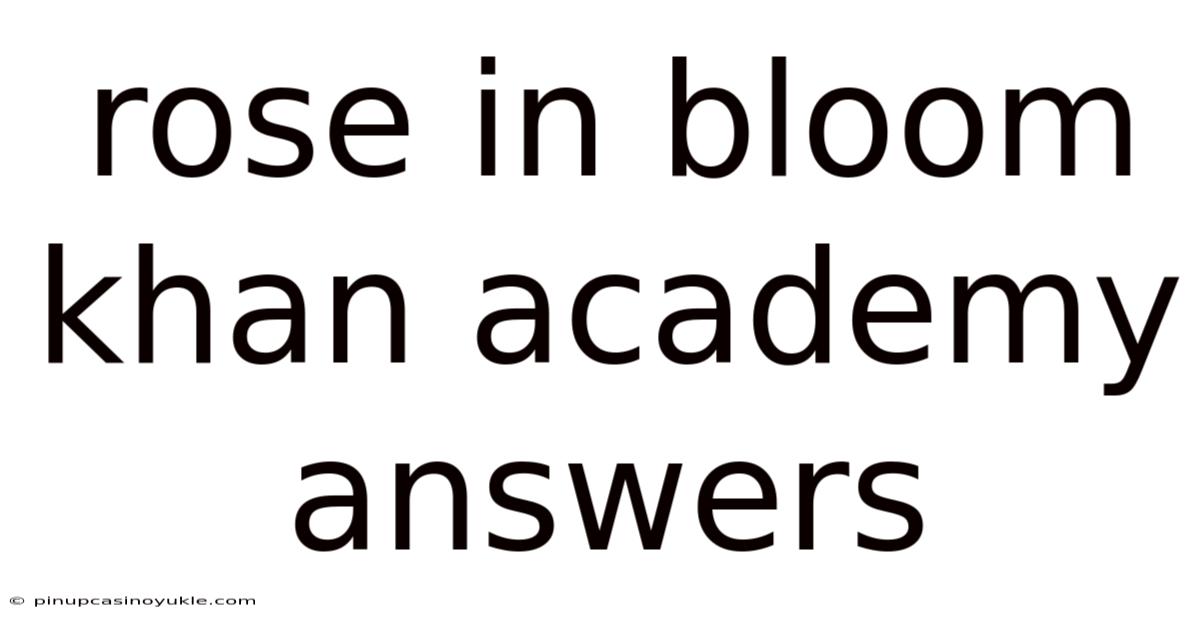 Rose In Bloom Khan Academy Answers