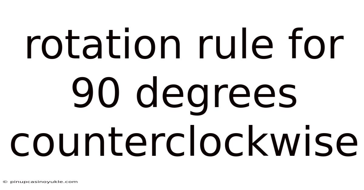 Rotation Rule For 90 Degrees Counterclockwise