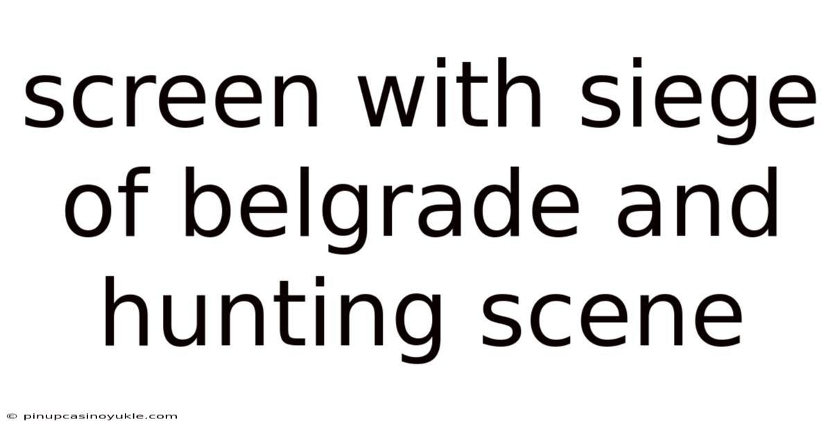 Screen With Siege Of Belgrade And Hunting Scene