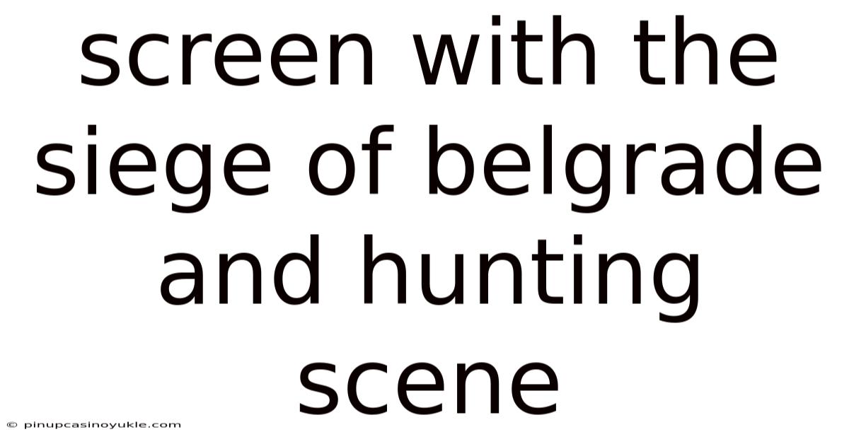 Screen With The Siege Of Belgrade And Hunting Scene