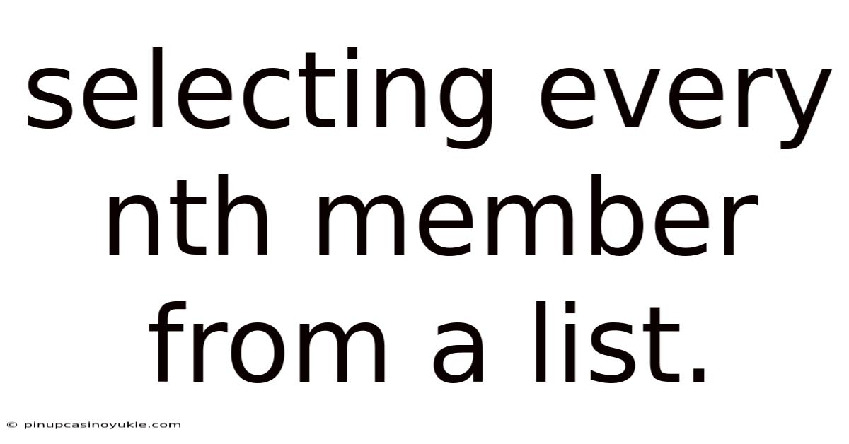 Selecting Every Nth Member From A List.