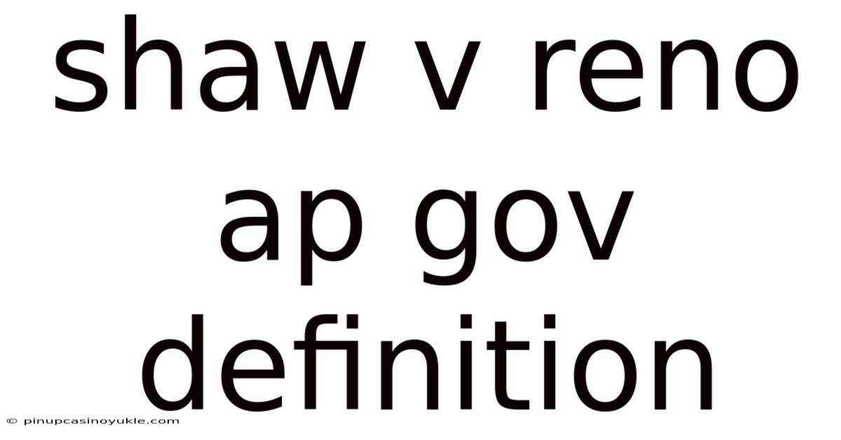 Shaw V Reno Ap Gov Definition