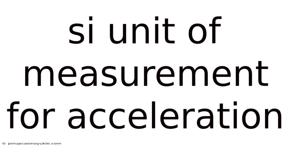 Si Unit Of Measurement For Acceleration