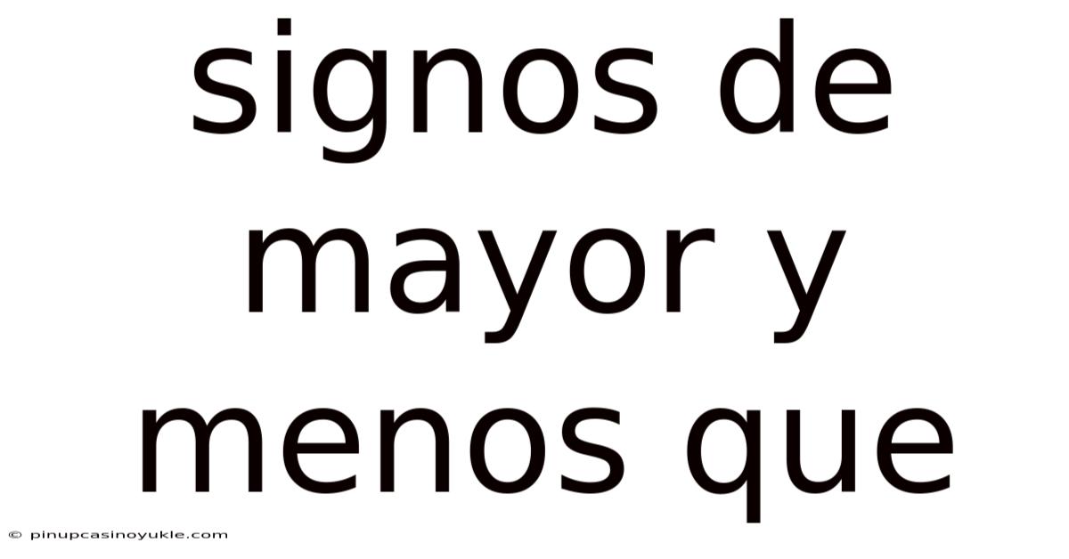 Signos De Mayor Y Menos Que