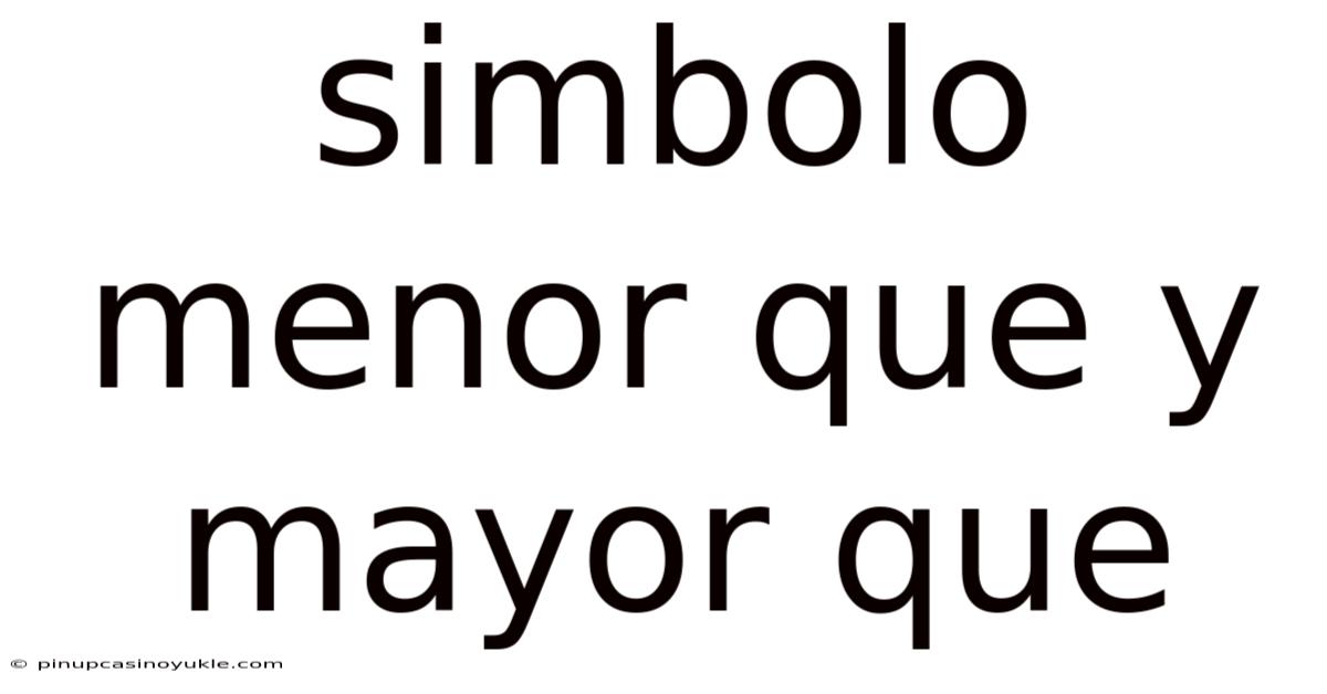 Simbolo Menor Que Y Mayor Que