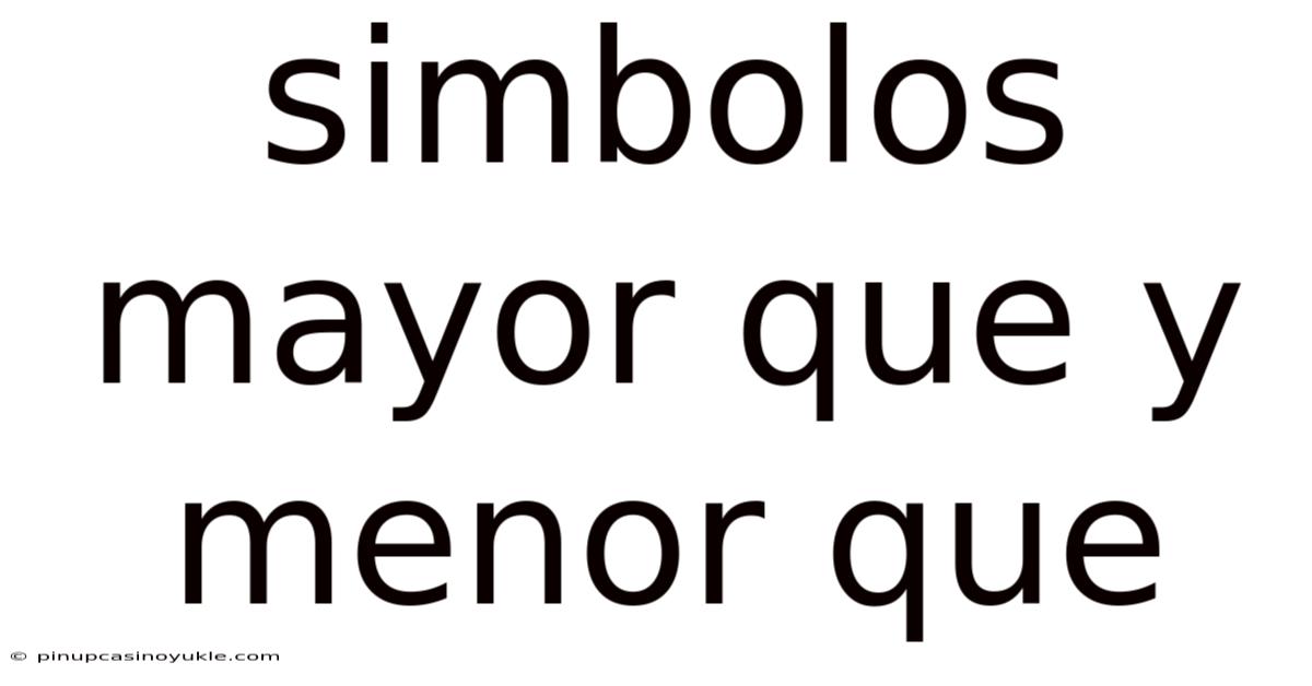 Simbolos Mayor Que Y Menor Que