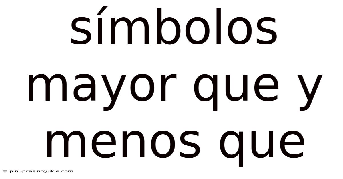 Símbolos Mayor Que Y Menos Que