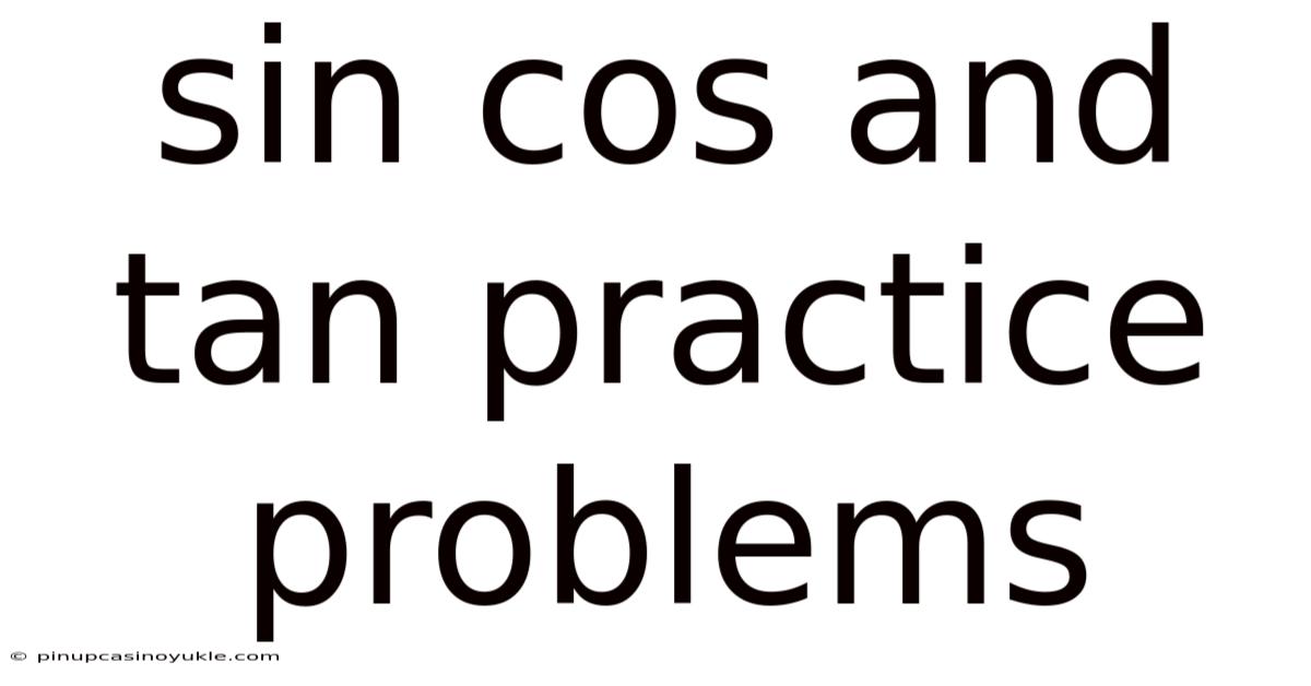 Sin Cos And Tan Practice Problems