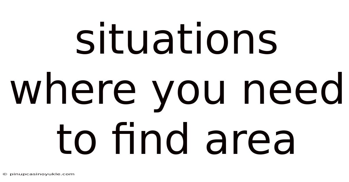Situations Where You Need To Find Area