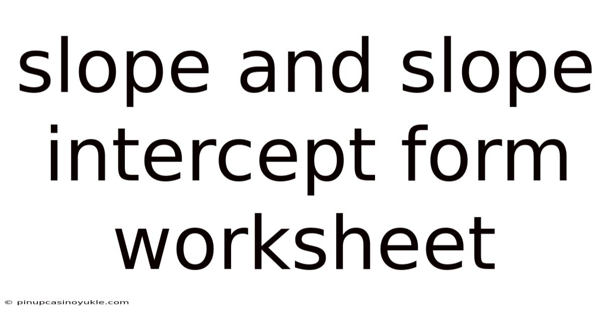 Slope And Slope Intercept Form Worksheet