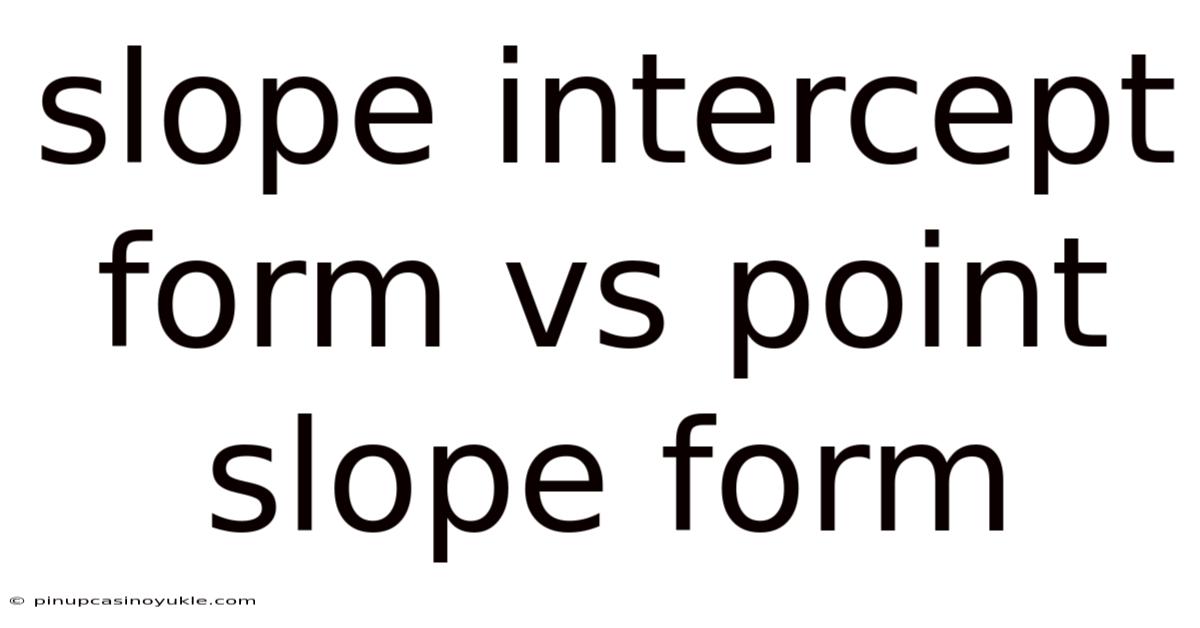 Slope Intercept Form Vs Point Slope Form