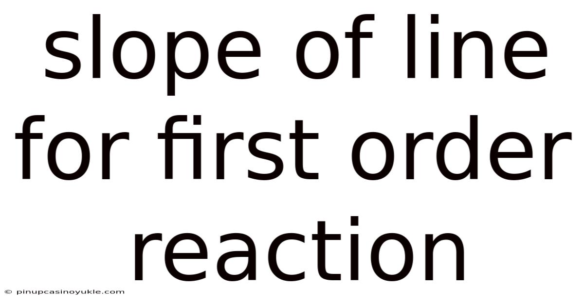 Slope Of Line For First Order Reaction