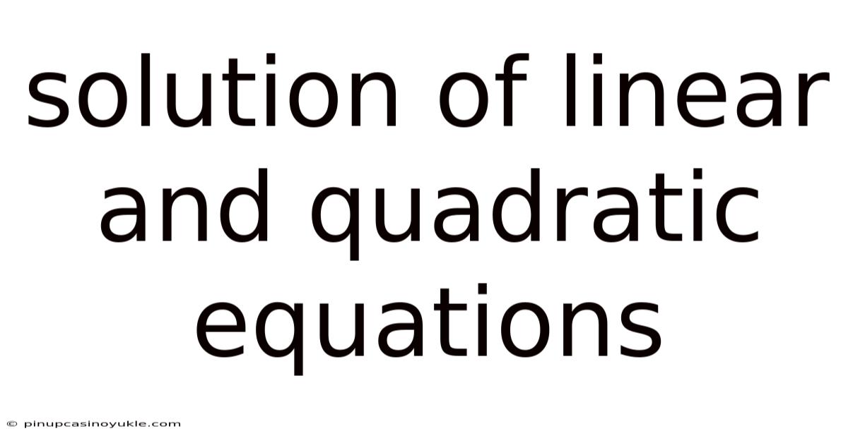 Solution Of Linear And Quadratic Equations