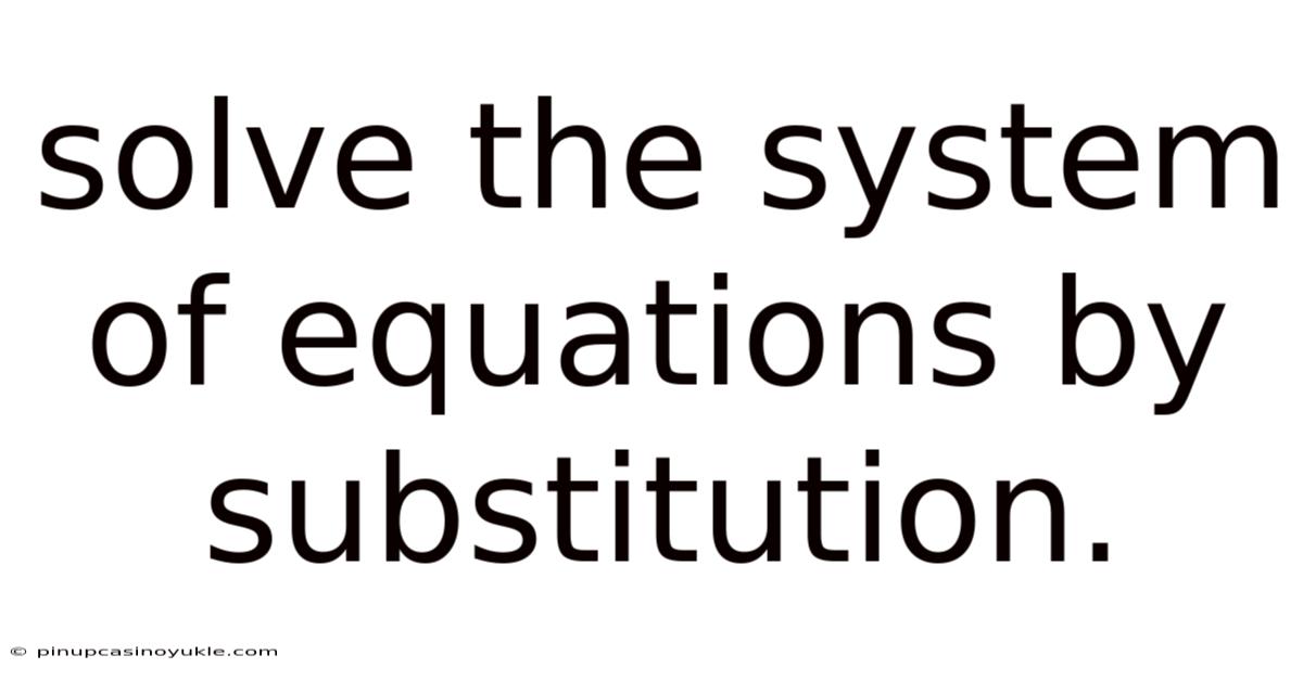 Solve The System Of Equations By Substitution.