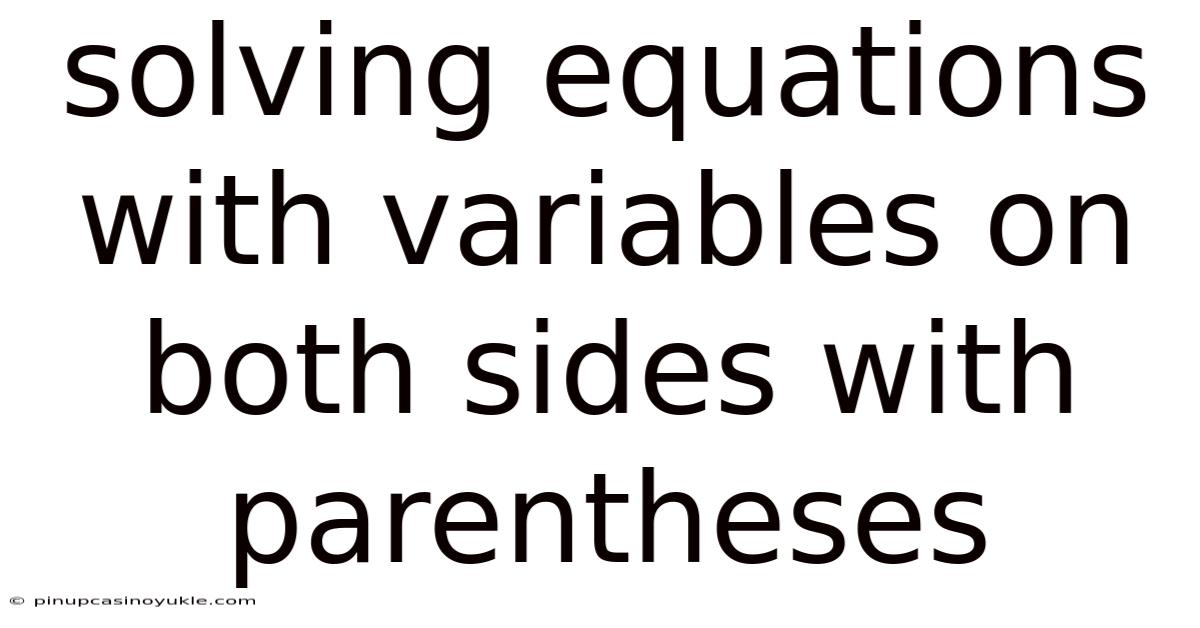Solving Equations With Variables On Both Sides With Parentheses
