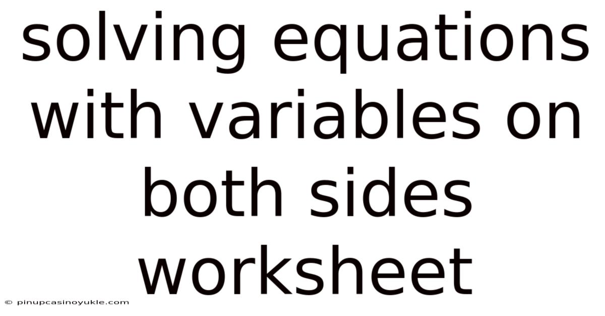Solving Equations With Variables On Both Sides Worksheet