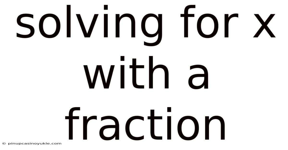 Solving For X With A Fraction