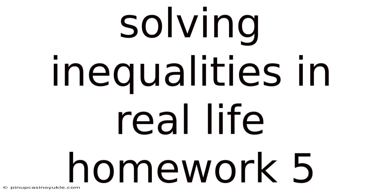 Solving Inequalities In Real Life Homework 5