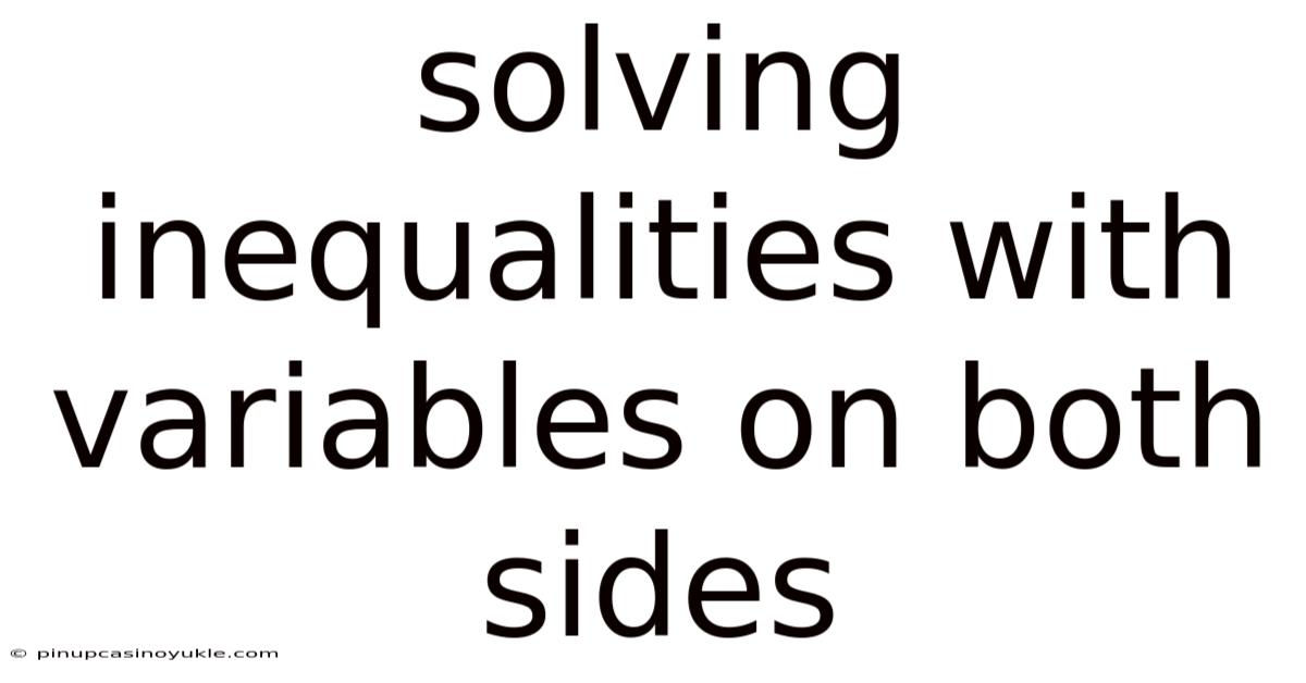 Solving Inequalities With Variables On Both Sides
