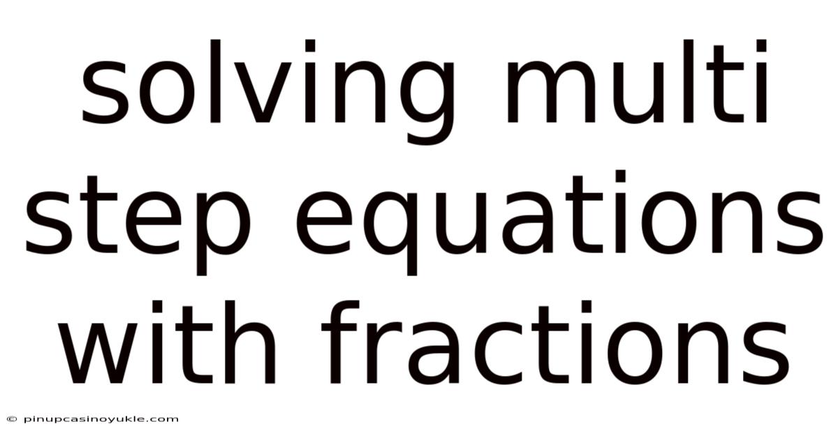 Solving Multi Step Equations With Fractions
