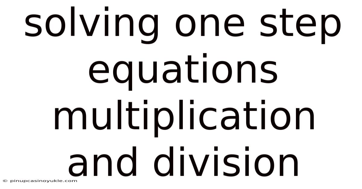 Solving One Step Equations Multiplication And Division