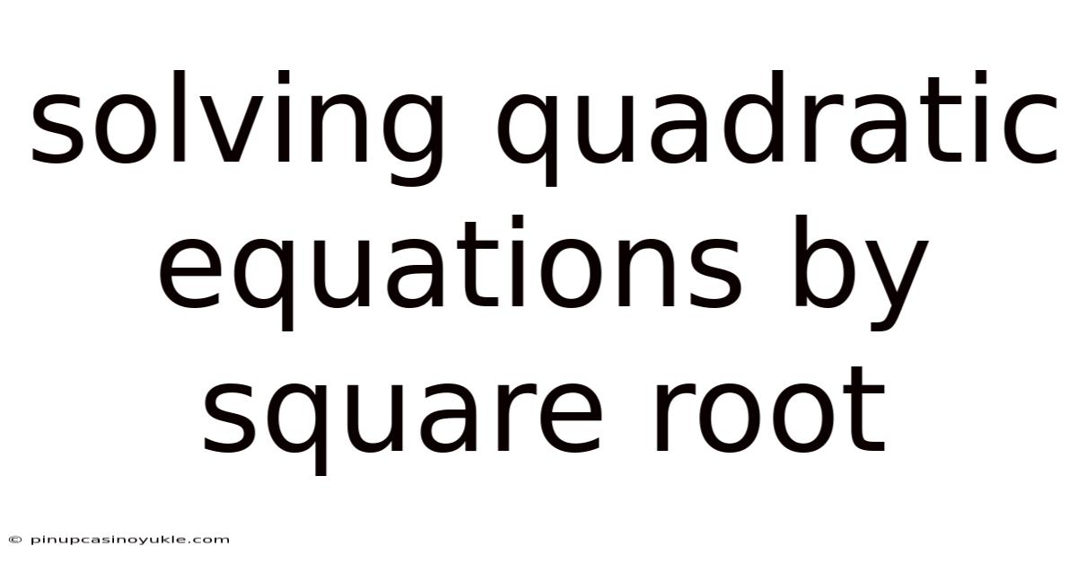 Solving Quadratic Equations By Square Root