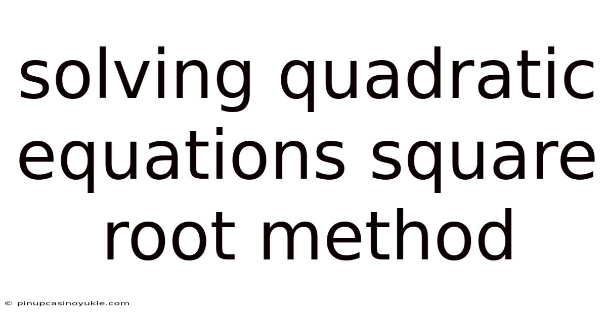 Solving Quadratic Equations Square Root Method