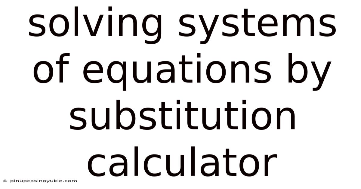 Solving Systems Of Equations By Substitution Calculator