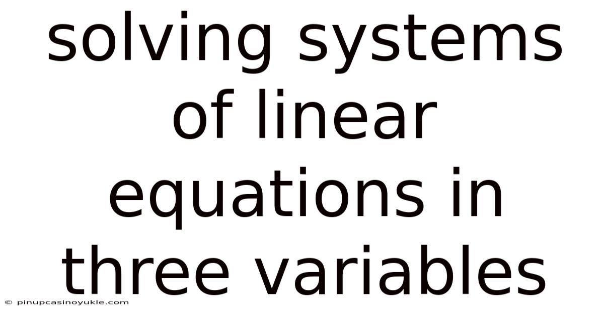 Solving Systems Of Linear Equations In Three Variables