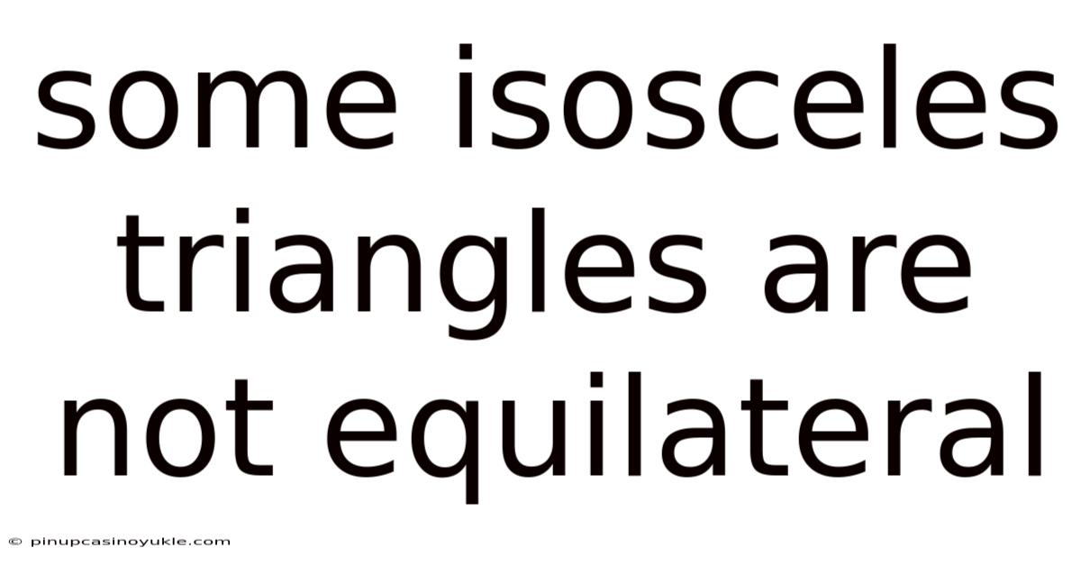 Some Isosceles Triangles Are Not Equilateral