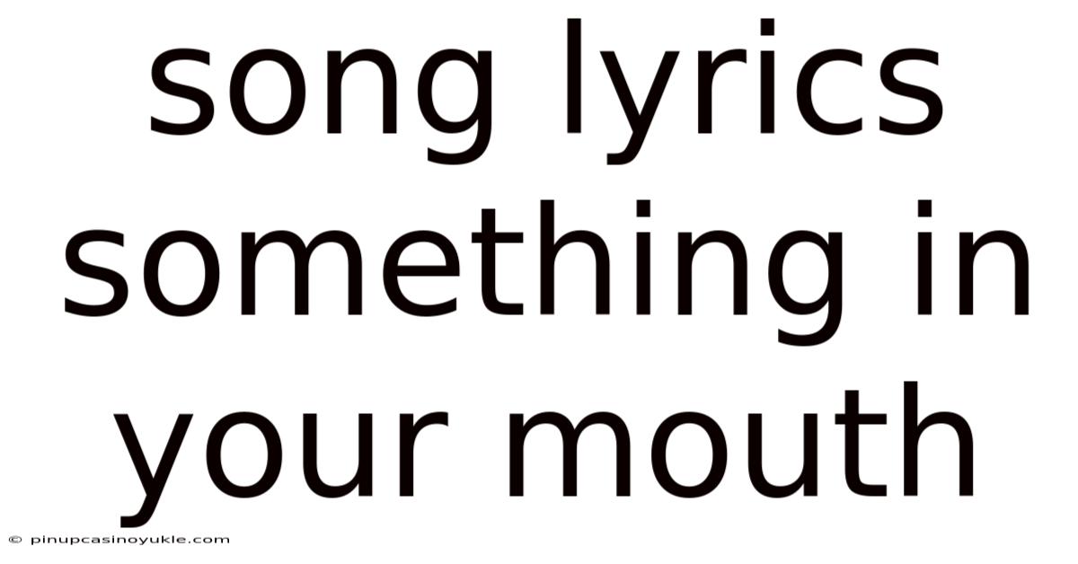 Song Lyrics Something In Your Mouth
